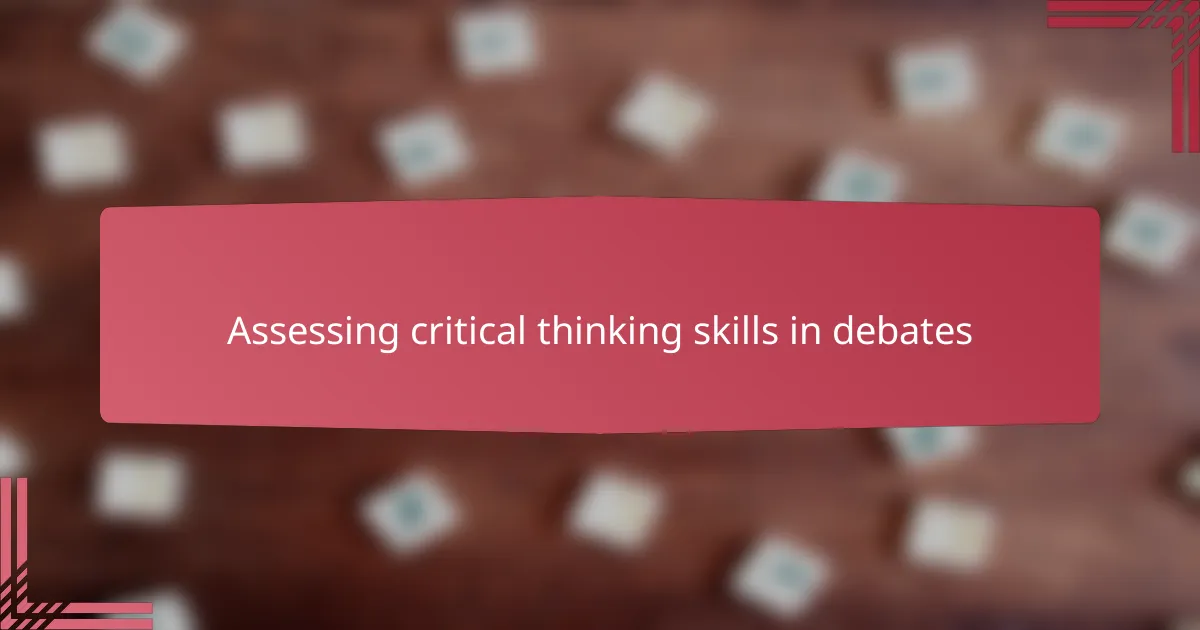 Assessing critical thinking skills in debates