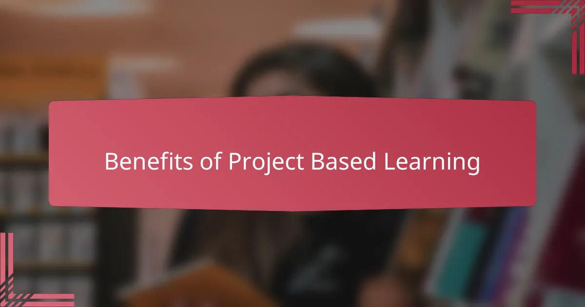 Benefits of Project Based Learning