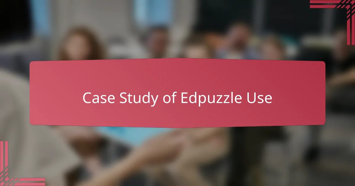 Case Study of Edpuzzle Use