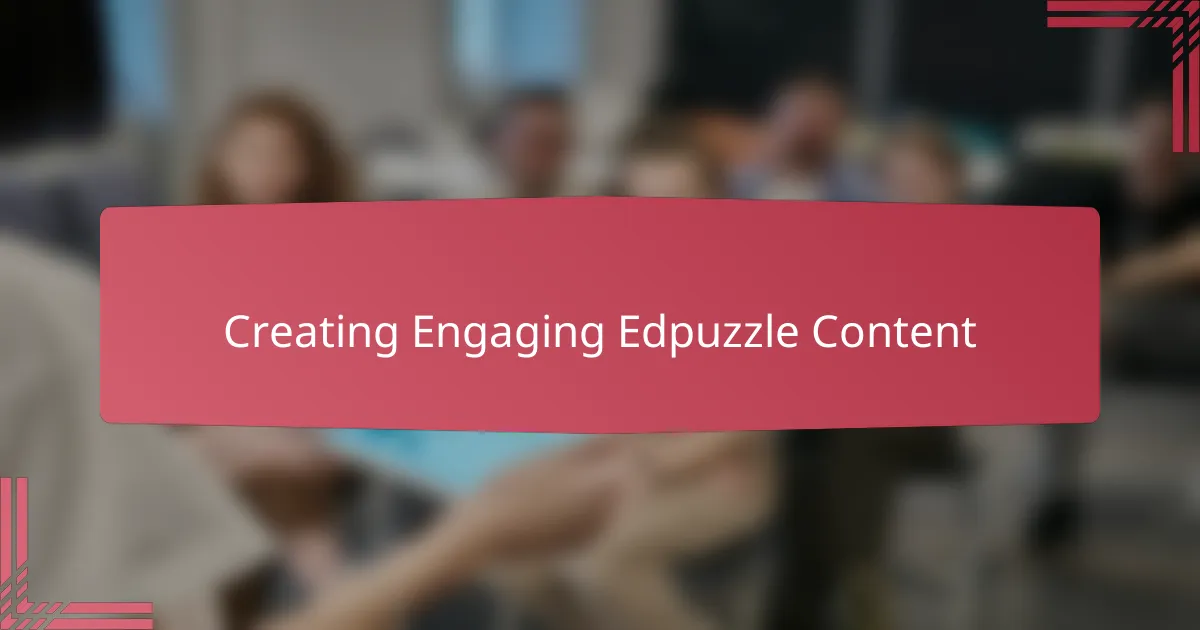 Creating Engaging Edpuzzle Content