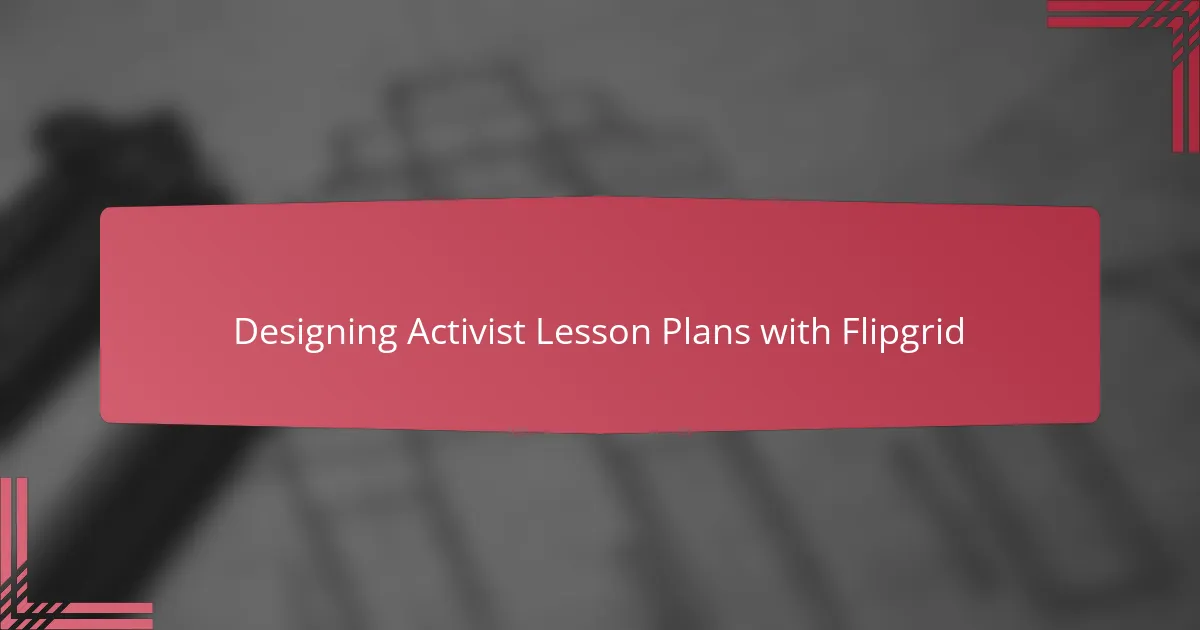 Designing Activist Lesson Plans with Flipgrid