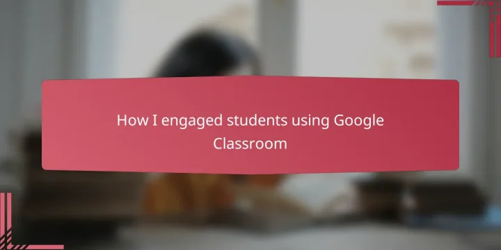 How I engaged students using Google Classroom