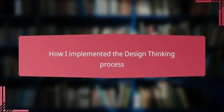 How I implemented the Design Thinking process