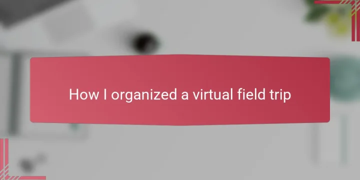 How I organized a virtual field trip