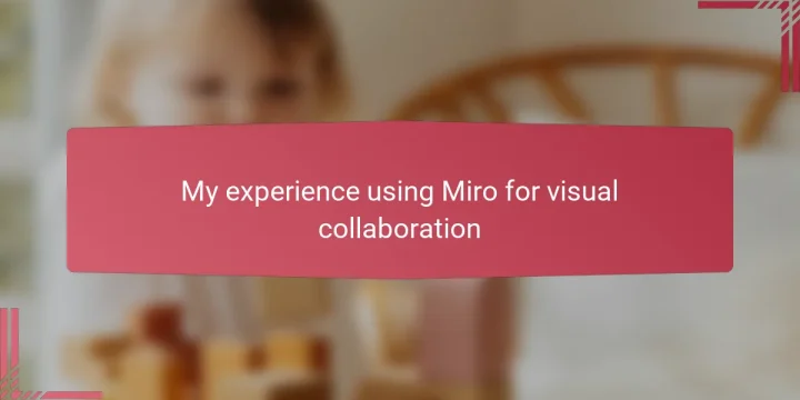 My experience using Miro for visual collaboration