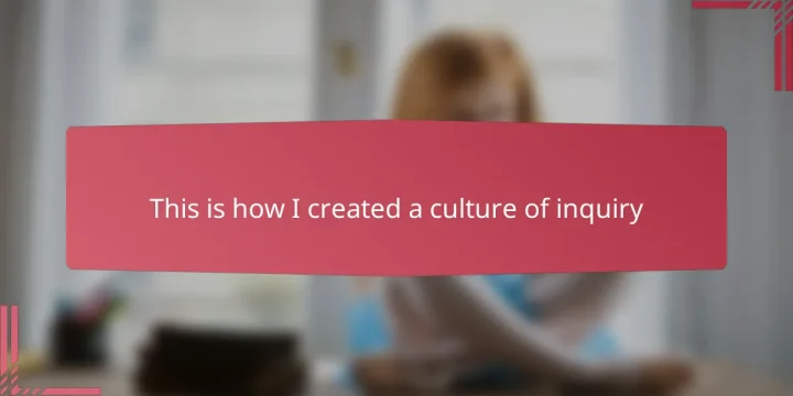 This is how I created a culture of inquiry
