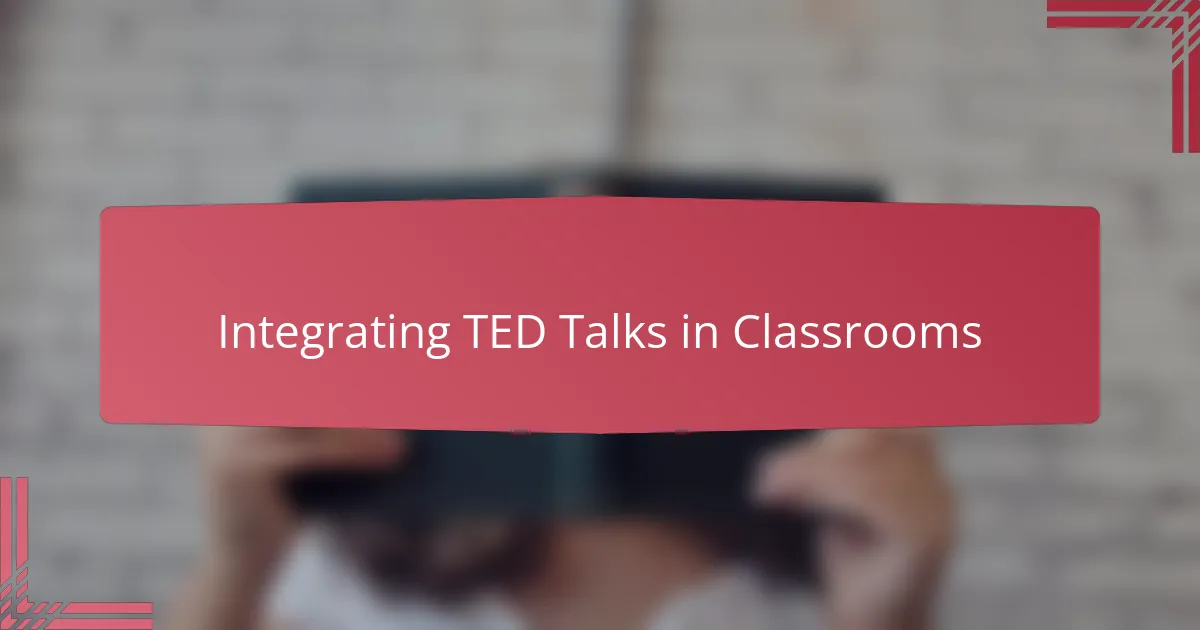 Integrating TED Talks in Classrooms