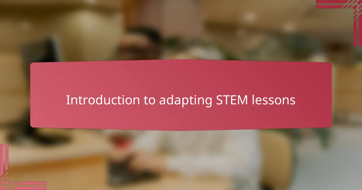 Introduction to adapting STEM lessons