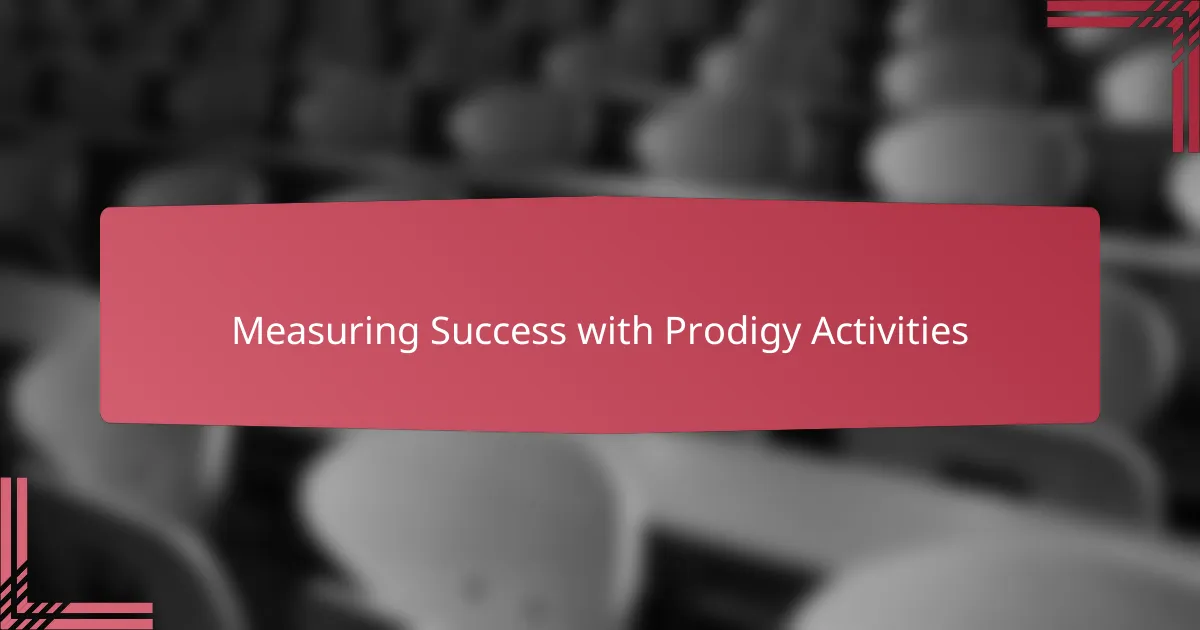 Measuring Success with Prodigy Activities