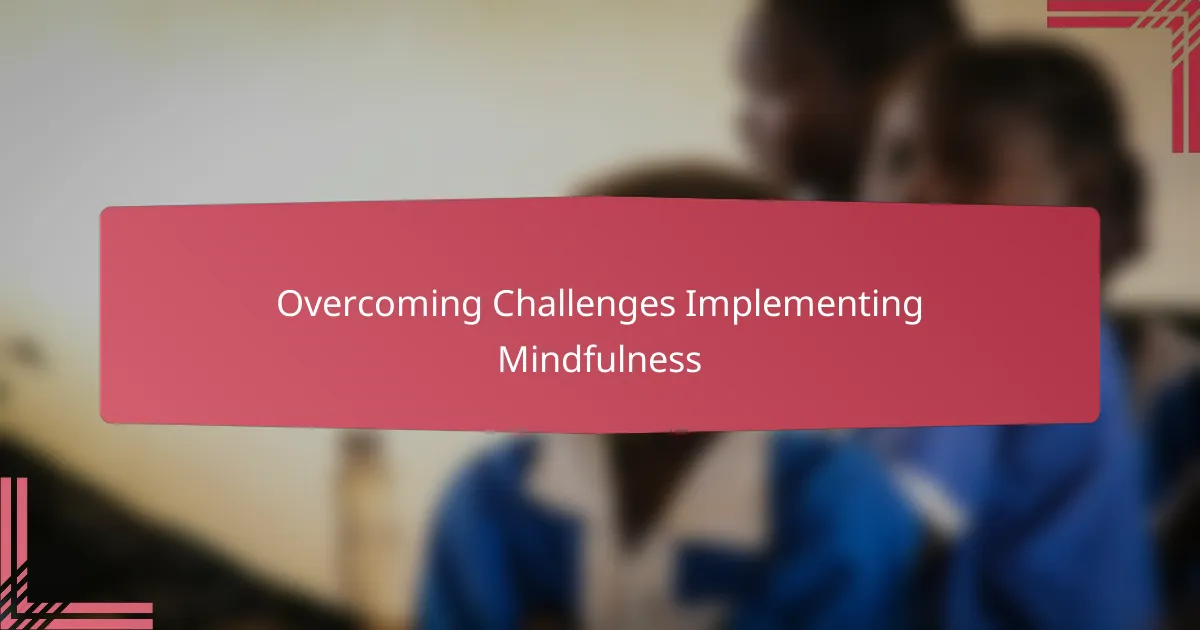 Overcoming Challenges Implementing Mindfulness