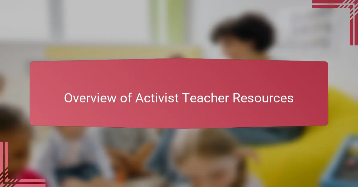 Overview of activist teacher resources