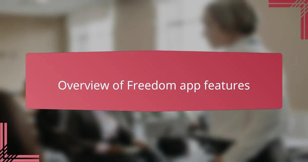 Overview of Freedom app features