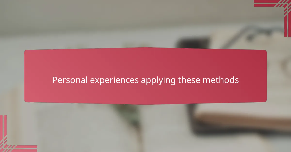 Personal experiences applying these methods