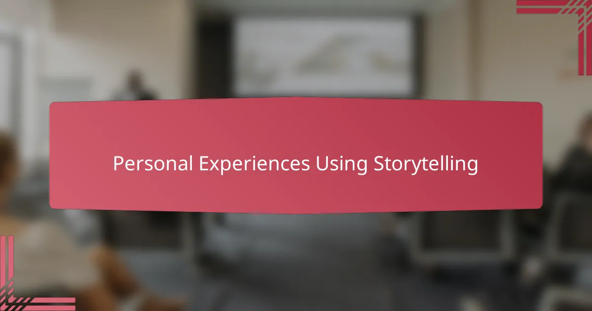 Personal Experiences Using Storytelling