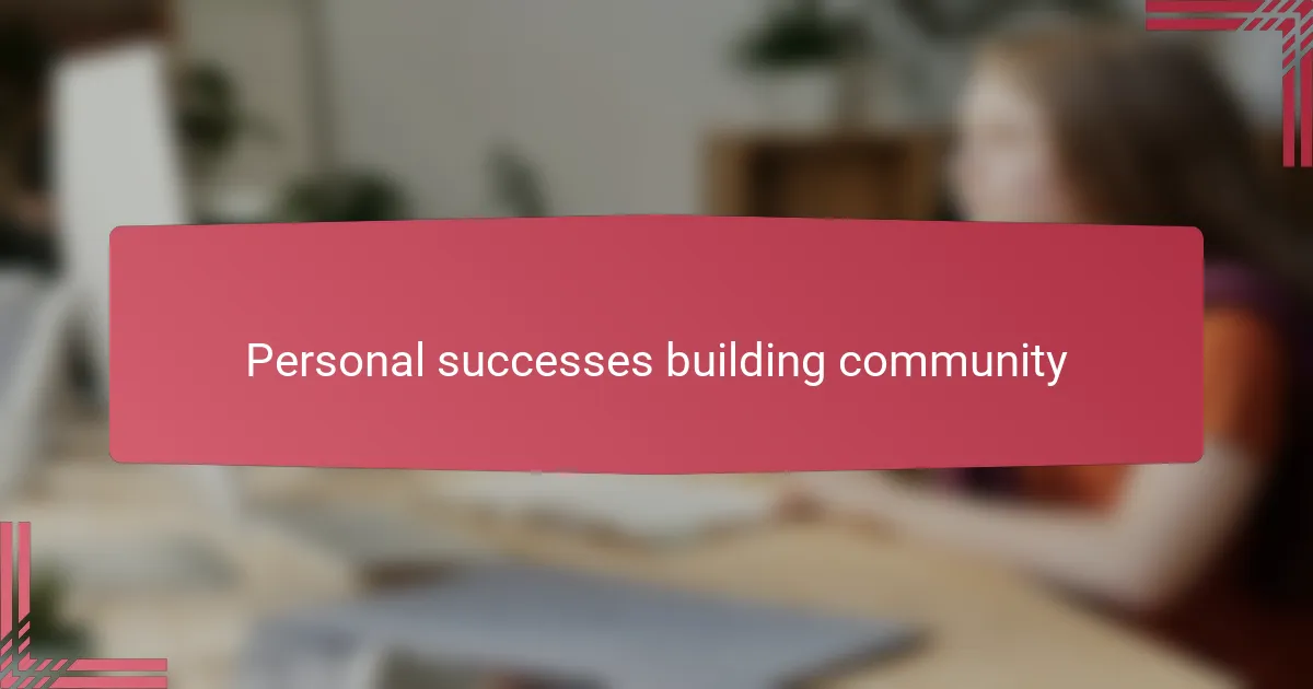 Personal successes building community