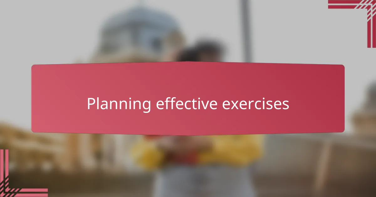 Planning effective exercises