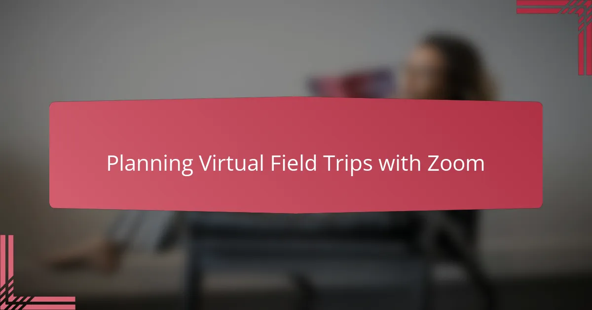 Planning Virtual Field Trips with Zoom