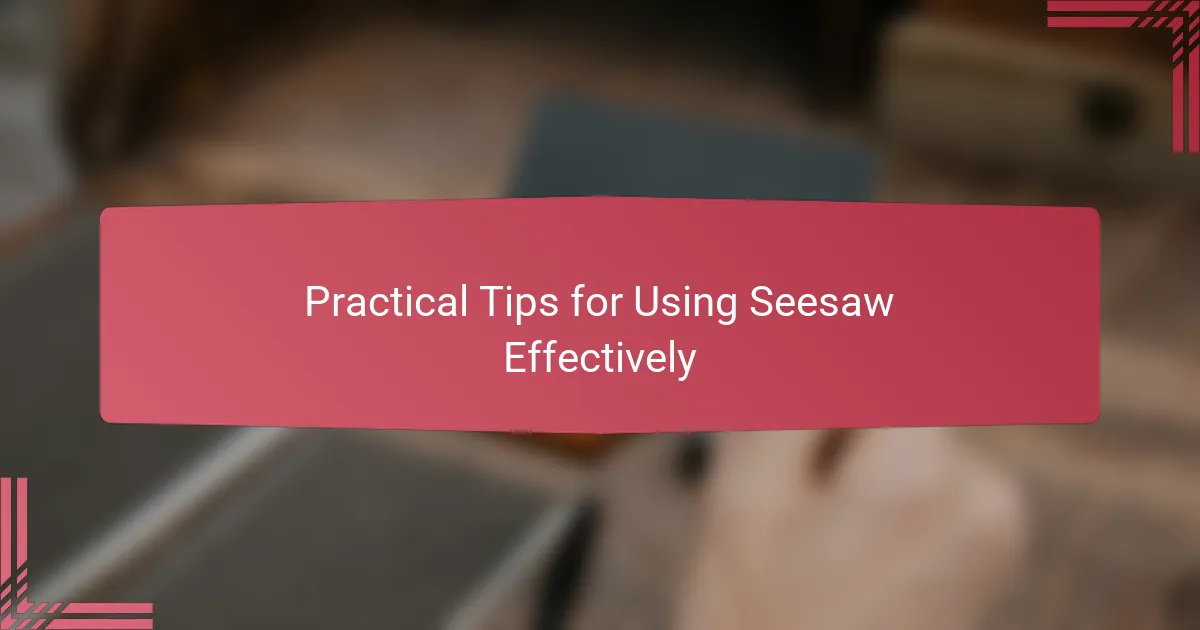 Practical Tips for Using Seesaw Effectively