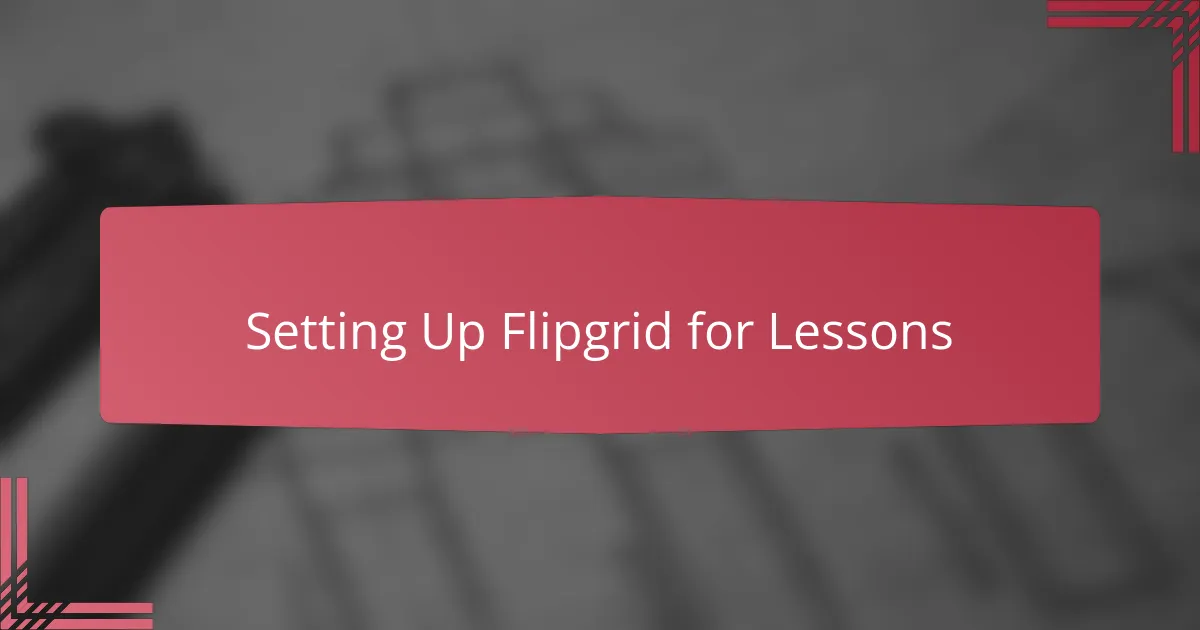 Setting Up Flipgrid for Lessons