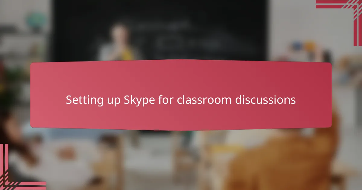 Setting up Skype for classroom discussions