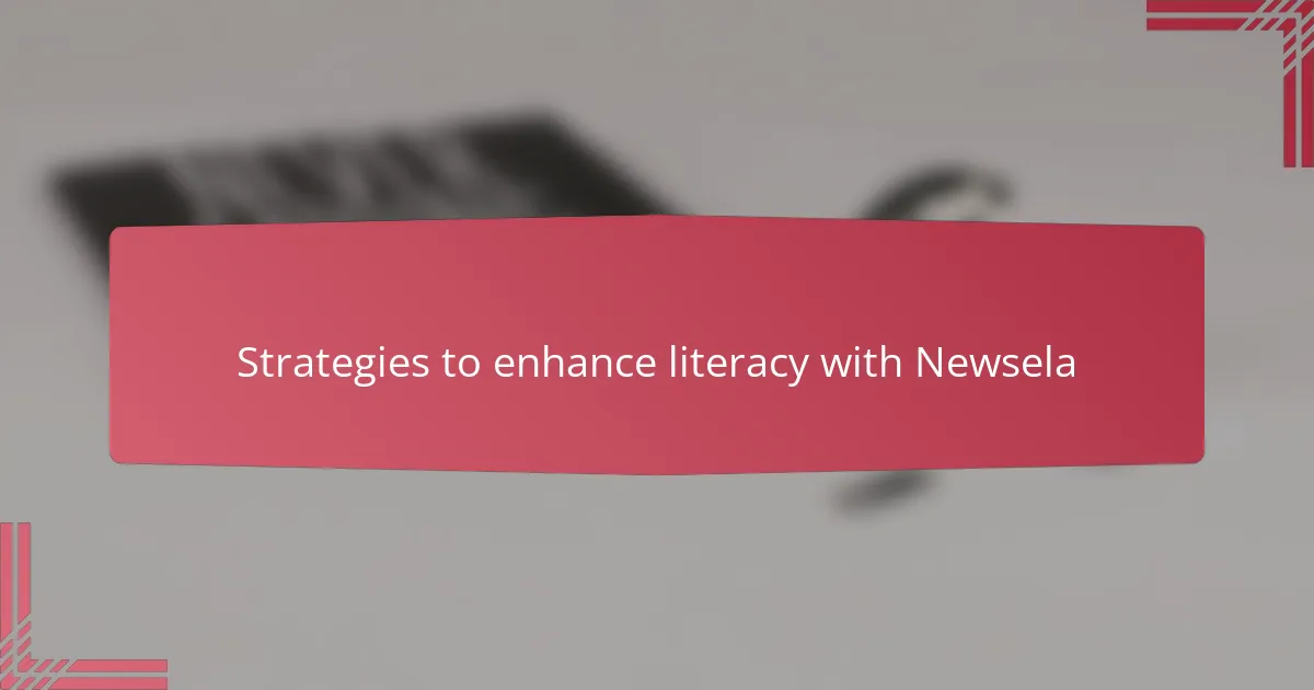 Strategies to enhance literacy with Newsela