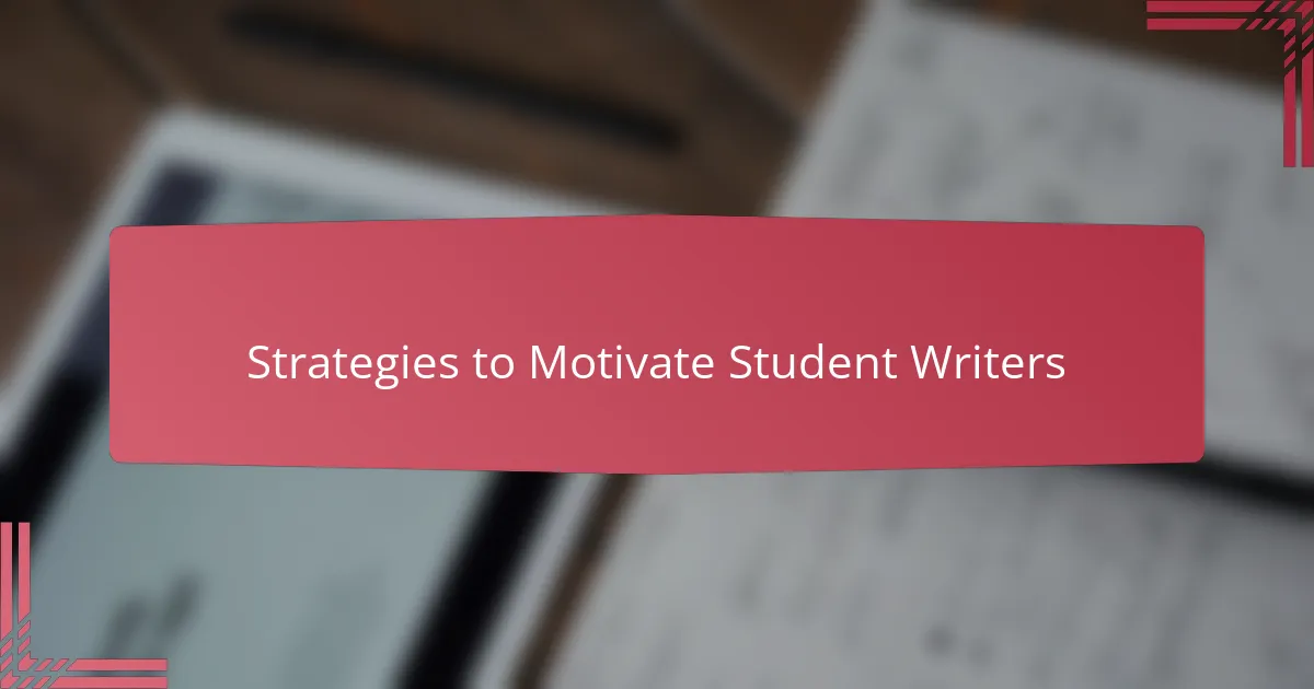 Strategies to Motivate Student Writers