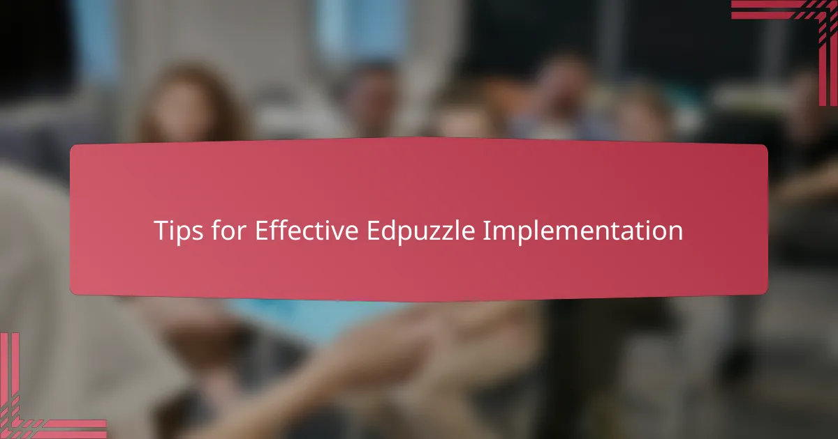 Tips for Effective Edpuzzle Implementation