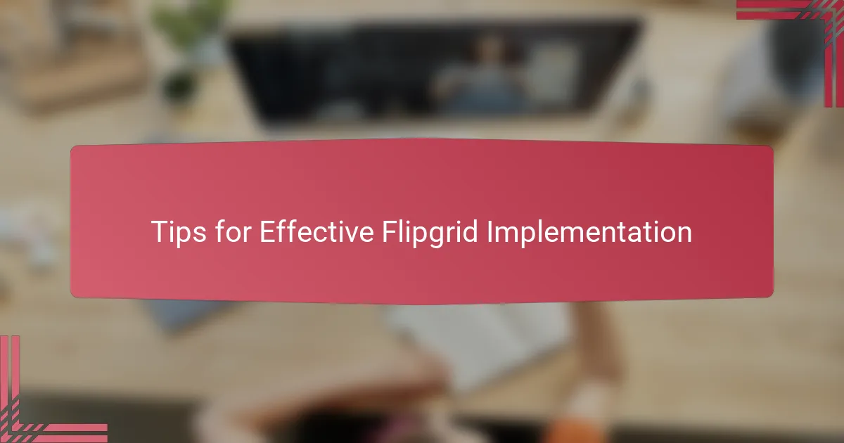 Tips for Effective Flipgrid Implementation