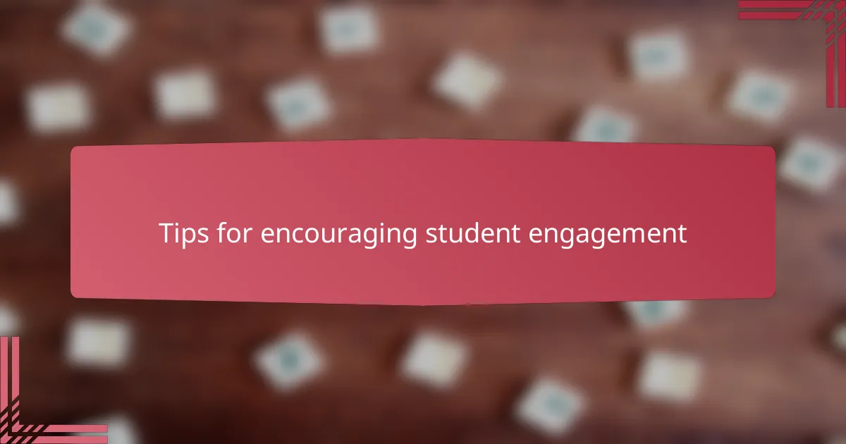 Tips for encouraging student engagement