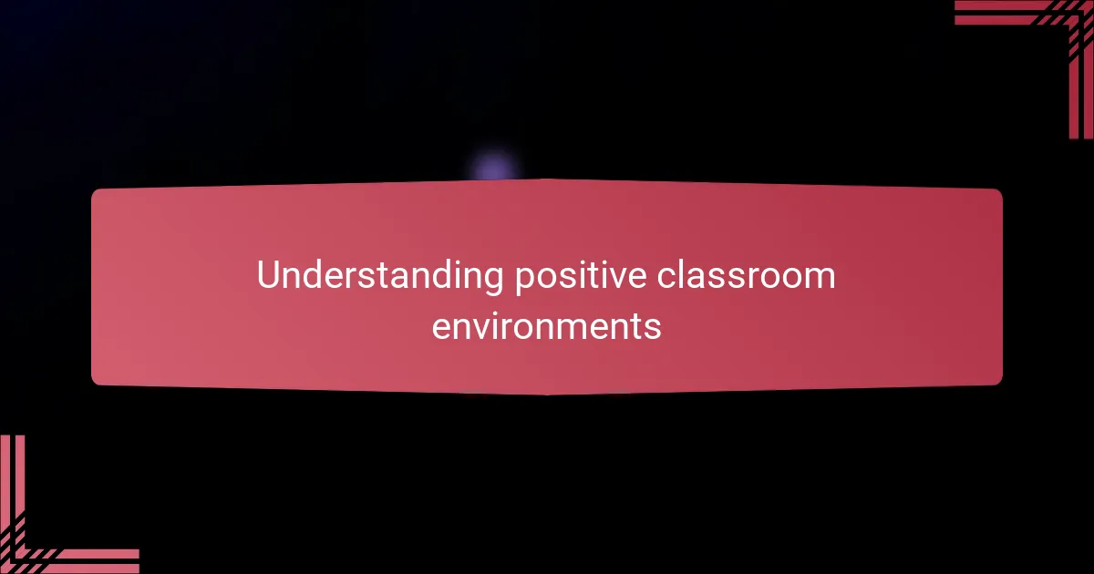 Understanding positive classroom environments