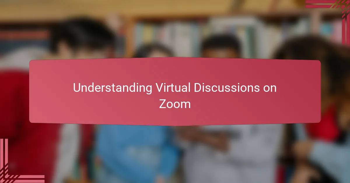 Understanding Virtual Discussions on Zoom