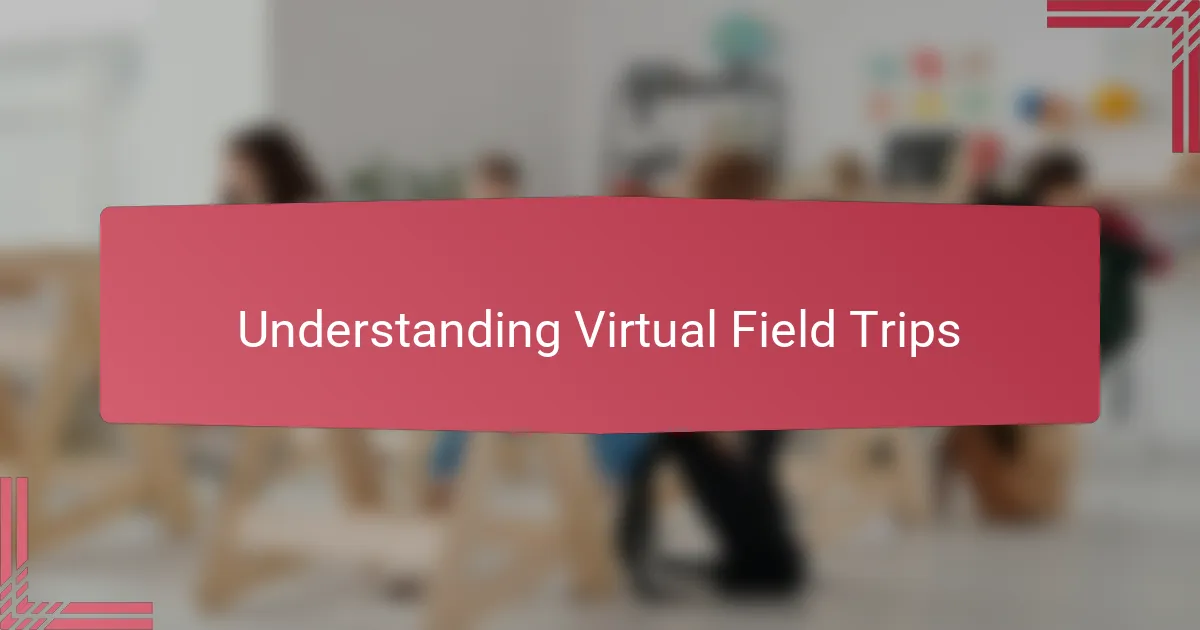 Understanding Virtual Field Trips